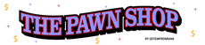 THE PAWN SHOP